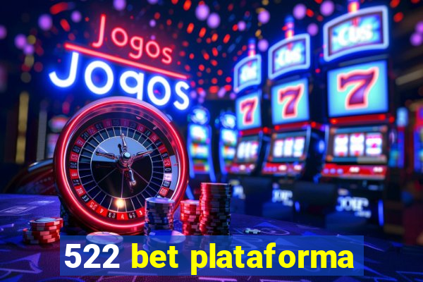 522 bet plataforma